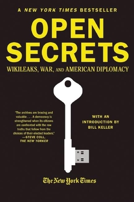 Open Secrets: Wikileaks, War, and American Diplomacy - New York Times Staff, and Star, Alexander (Editor), and Keller, Bill (Introduction by)