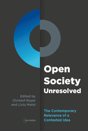 Open Society Unresolved: The Contemporary Relevance of a Contested Idea