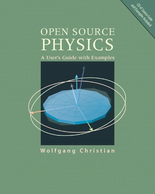 Open Source Physics: A User's Guide with Examples - Wolfgang, Christian, and Christian, Wolfgang