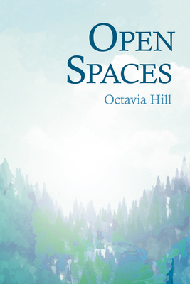 Open Spaces: With the Excerpt 'The Open Space Movement' by Charles Edmund Maurice - Hill, Octavia, and Maurice, Charles Edmund (Contributions by)