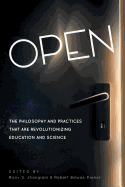 Open: The Philosophy and Practices That Are Revolutionizing Education and Science