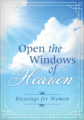 Open the Windows of Heaven: Blessings for Women - Barbour Publishing, Inc (Creator)