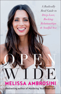 Open Wide: A Radically Real Guide to Deep Love, Rocking Relationships and Soulful Sex
