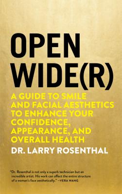 Open Wide(r) - Rosenthal, Larry, Dr.