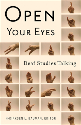 Open Your Eyes: Deaf Studies Talking - Bauman, H-Dirksen L (Editor)