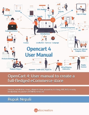 OpenCart 4: User manual to create a full-fledged eCommerce store: Domain, installation, server, administration, promotion, tracking, API, SEO, security, localization, tax, invoice, OCMOD, event, etc - Nepali, Rupak