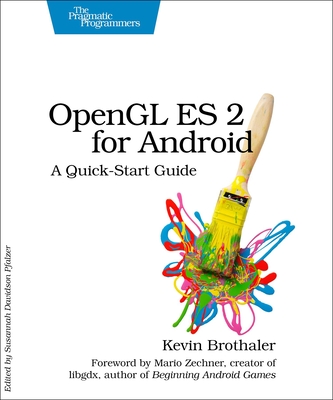 OpenGL Es 2 for Android: A Quick-Start Guide - Brothaler, Kevin