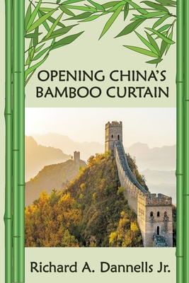 Opening China's Bamboo Curtain - Rittger, Alison (Editor), and Martin, Jerry (Photographer)