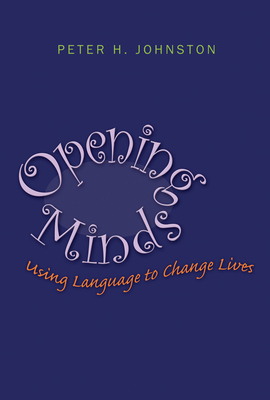 Opening Minds: Using Language to Change Lives - Johnston, Peter