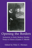 Opening the Borders: Inclusivity in Early Modern Studies: Essays in Honor of James V. Mirollo - Mirollo, James V (Editor), and Herman, Peter C (Editor)