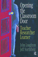 Opening The Classroom Door: Teacher, Researcher, Learner