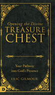 Opening the Divine Treasure Chest: Your Pathway into God's Presence