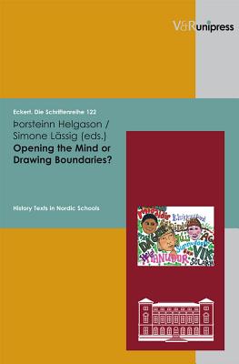 Opening the Mind Or Drawing Boundaries?: History Texts in Nordic Schools - Helgason, Thorsteinn (Editor), and Lassig, Simone (Editor)