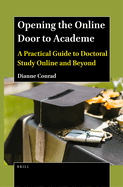 Opening the Online Door to Academe: A Practical Guide to Doctoral Study Online and Beyond