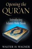 Opening the Qur'an: Introducing Islam's Holy Book