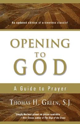 Opening to God: A Guide to Prayer - Green, Thomas H S J