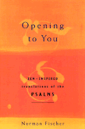 Opening to You: Zen-Inspired Translations of the Psalms