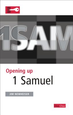 Opening Up: 1 Samuel - Newheiser, Jim