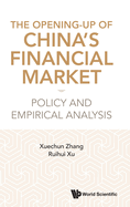 Opening-Up of China's Financial Market, The: Policy and Empirical Analysis