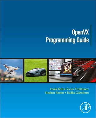 OpenVX Programming Guide - Brill, Frank, and Erukhimov, Victor, and Giduthuri, Radhakrishna