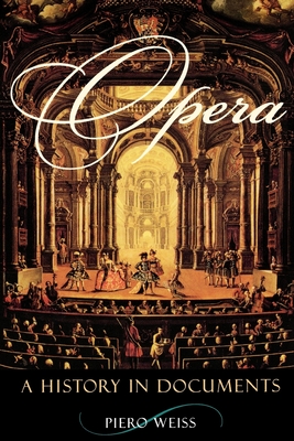 Opera: A History in Documents - Weiss, Piero