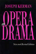 Opera as Drama, New and Revised Edition