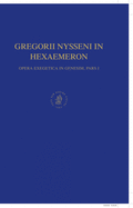 Opera exegetica In Genesim, Volume 1 Gregorii Nysseni In Hexaemeron