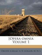 [Opera Omnia Volume 1