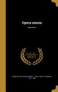 Opera Omnia; Volumen 5
