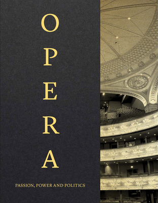 Opera: Passion, Power and Politics - Bailey, Kate (Editor)