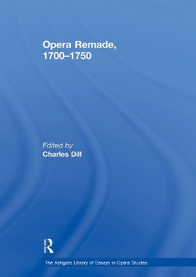 Opera Remade, 1700-1750 - Dill, Charles (Editor)