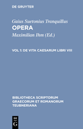 Opera: Volumen I: de Vita Caesarum Libri VIII