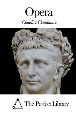Opera - The Perfect Library (Editor), and Claudianus