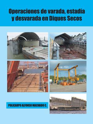 Operaciones de Varada, Estadia y Desvarada En Diques Secos - Machado C, Policarpo Alfonso