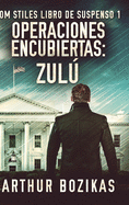 Operaciones Encubiertas - Zul (Tom Stiles Libro de Suspenso 1)