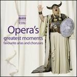 Opera's Greatest Moments: Favorite Arias and Choruses