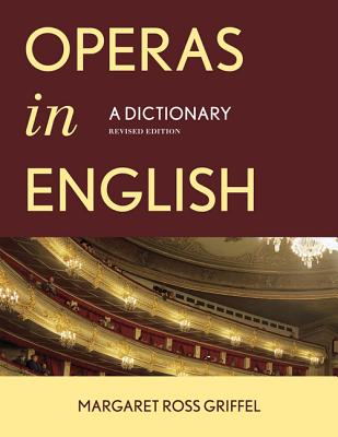 Operas in English: A Dictionary - Griffel, Margaret Ross