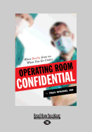Operating Room Confidential: What Really Goes on When You Go Under