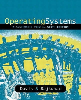 Operating Systems: A Systematic View: International Edition - Davis, William S., and Rajkumar, T.M.