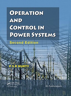 Operation and Control in Power Systems, Second Edition - Murty, P S R