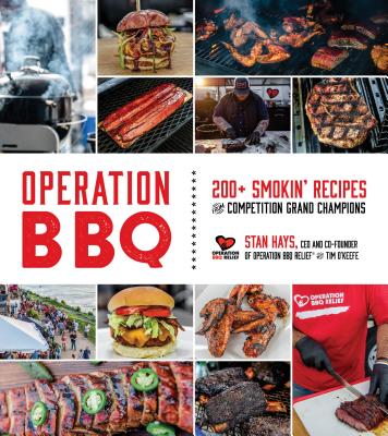 Operation BBQ: 200 Smokin' Recipes from Competition Grand Champions - Mitchell, Cindi, and Hays, Stan, and O'Keefe, Tim