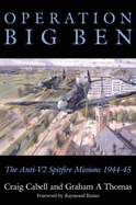 Operation Big Ben: The Anti-V2 Spitfire Missions 1944-1945