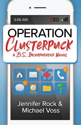 Operation Clusterpuck: A B.S., Incorporated Novel - Rock, Jennifer, and Voss, Michael