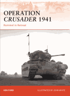 Operation Crusader, 1941: Rommel in Retreat