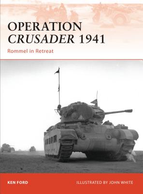 Operation Crusader 1941: Rommel in Retreat - Ford, Ken