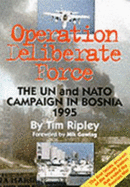 Operation deliberate force : the UN and NATO campaign in Bosnia 1995