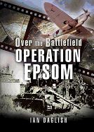 Operation Epsom: Over the Battlefield