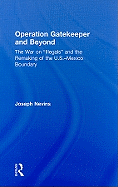 Operation Gatekeeper and Beyond: The War on Illegals and the Remaking of the U.S. - Mexico Boundary