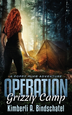 Operation Grizzly Camp: An edge-of-your-seat survival thriller in the savage wilderness of Alaska - Bindschatel, Kimberli a