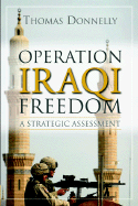 Operation Iraqi Freedom: A Strategic Assessment - Donnelly, Thomas